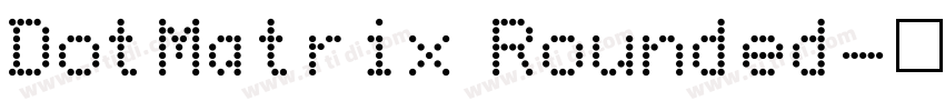 DotMatrix Rounded字体转换